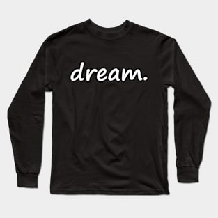 Dream Long Sleeve T-Shirt